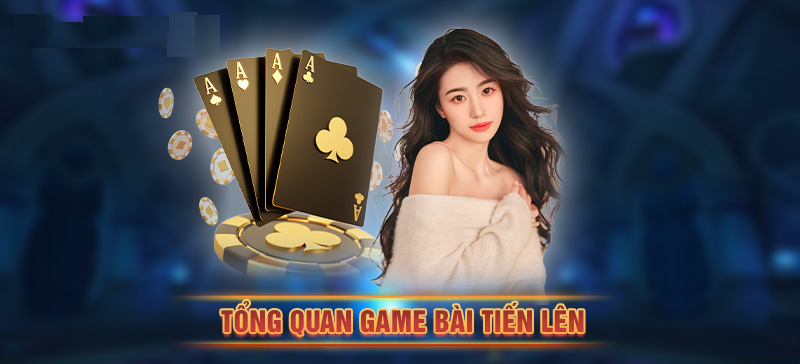 Tổng quan về game bài Tiến lên